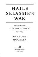 Haile Salassie's War: The Ethiopian-Italian Campaign, 1935-1940 - Mockler, Anthony