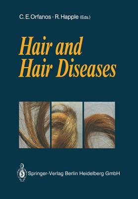 Hair and Hair Diseases - Orfanos, Constantin E. (Editor), and Happle, Rudolf (Editor)