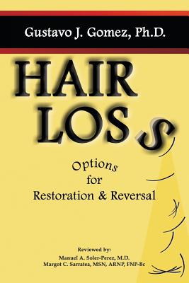 Hair Loss: Options for Restoration & Reversal - Gomez, Gustavo J