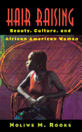 Hair Raising: Beauty, Culture, and African American Women