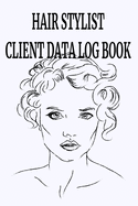 Hair stylist Client Data Log Book: 6 x 9 Stylist Salon Client Tracking Address & Appointment Book with A to Z Alphabetic Tabs to Record Personal Customer Information Woman Line Drawing cover (157 Pages)