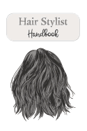 Hair Stylist Handbook: Keep Personal Track Of Clients, Appointments, And Notes