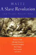 Haiti: A Slave Revolution: 200 Years After 1804