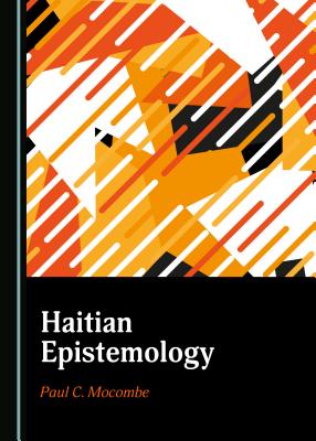 Haitian Epistemology - Mocombe, Paul C