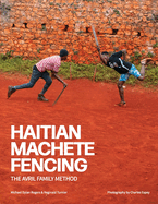 Haitian Machete Fencing: The Avril Family Method