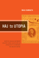 Haj to Utopia: How the Ghadar Movement Charted Global Radicalism and Attempted to Overthrow the British Empire Volume 19