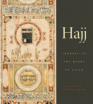 Hajj: Journey to the Heart of Islam - Porter, Venetia (Editor)