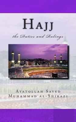 Hajj the Duties and Rulings - Al-Shirazi, Ayatollah Sayed Muhammad