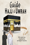 Hajj & Umrah Guide: With Arabic Duas, Transliteration, English Translation and More