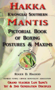 Hakka Mantis: Pictorial Book of Boxing Postures & Maxims