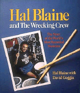 Hal Blaine and the Wrecking Crew: By Hal Blaine with David Goggin - Blaine, Hal, and Goggin, David