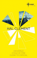 Hal Clement SF Gateway Omnibus: Iceworld, Cycle of Fire, Close to Critical - Clement, Hal