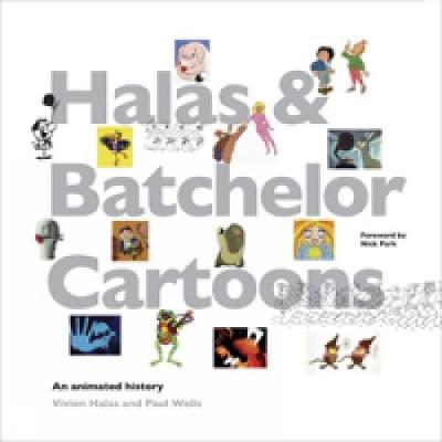 Halas & Batchelor Cartoons: An Animated History - Halas, Vivien, and Wells, Paul, and Park, Nick (Foreword by)