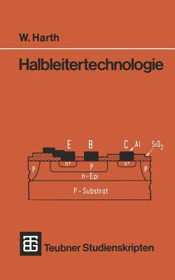 Halbleitertechnologie - Harth, Wolfgang, and Freyer, J (Contributions by)