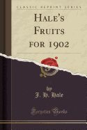 Hale's Fruits for 1902 (Classic Reprint)