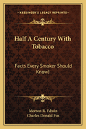 Half A Century With Tobacco: Facts Every Smoker Should Know!