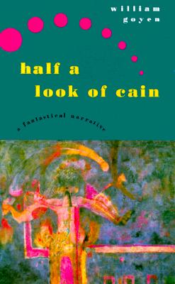 Half a Look of Cain: A Fantastical Narrative - Goyen, William