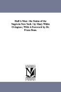 Half a Man: The Status of the Negro in New York / By Mary White Ovington; With a Foreword by Dr. Franz Boas.