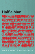 Half a Man - The Status of the Negro in New York - With a Forword by Franz Boas
