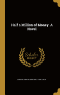 Half a Million of Money. A Novel