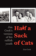 Half a Sack of Cats: Jim Cook's Version of His Raffish Youth