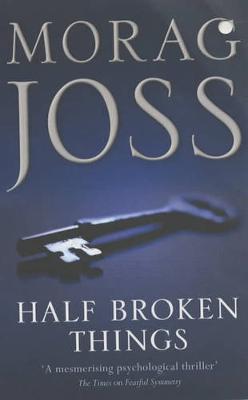 Half Broken Things - Joss, Morag