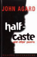 Half-caste and Other Poems - Agard, John