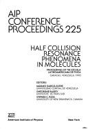 Half Collision Resonance Phenomena in Molecules - Garcia-Sucre, Maximo (Editor), and Garcia-Sucre, Maxino (Editor), and Ross, Stephen C (Editor)