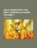 Half-Hours with the Best Foreign Authors Volume 1