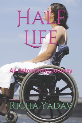 Half Life: An Astonishing Journey - Yadav, Richa