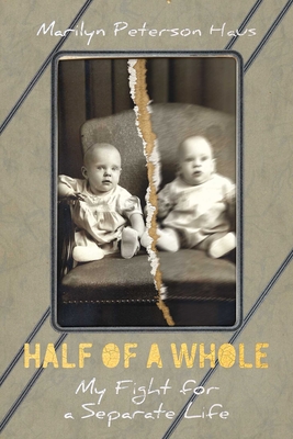 Half of a Whole: My Fight for a Separate Life - Peterson Haus, Marilyn