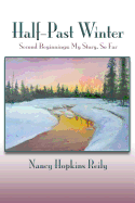 Half-Past Winter, Softcover: Second Beginnings: My Story, So Far