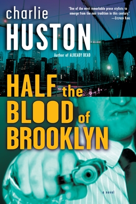 Half the Blood of Brooklyn - Huston, Charlie