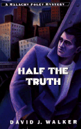 Half the Truth - Walker, David J