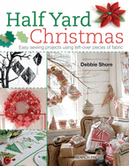 Half YardTM Christmas: Easy Sewing Projects Using Left-Over Pieces of Fabric
