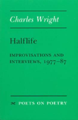 Halflife: Improvisations and Interviews, 1977-87 - Wright, Charles