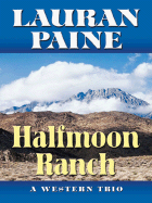 Halfmoon Ranch: A Western Trio