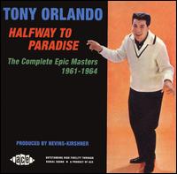 Halfway to Paradise: The Complete Epic Masters 1961-1964 - Tony Orlando