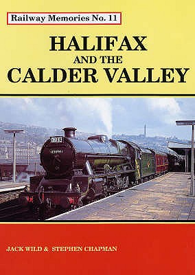 Halifax and the Calder Valley - Wild, Jack, and Chapman, Stephen (Editor)