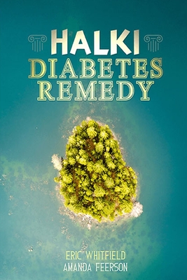 Halki Diabetes Remedy: How to Reverse Diabetes Naturally - Whitfield, Eric