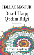 Hallac Mansur, Ene'l Haqq Qadim Bilgi