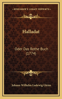 Halladat: Oder Das Rothe Buch (1774) - Gleim, Johann Wilhelm Ludewig