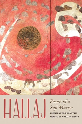 Hallaj: Poems of a Sufi Martyr - Hallaj, Husayn ibn Mansur
