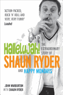 Hallelujah!: The extraordinary story of Shaun Ryder and Happy Mondays