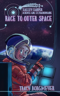 Halley Harper, Science Girl Extraordinaire: Race to Outer Space - Borgmeyer, Tracy