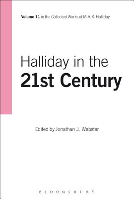 Halliday in the 21st Century: Volume 11 - Halliday, M A K, and Webster, Jonathan J (Editor)
