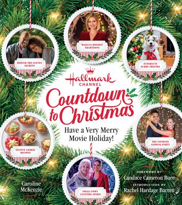 Hallmark Channel Countdown to Christmas - USA Today Bestseller: Have a Very Merry Movie Holiday - McKenzie, Caroline, and Bure, Candace Cameron (Foreword by), and Hardage Barrett, Rachel (Introduction by)