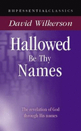 Hallowed Be Thy Names: Knowing God Through His Names
