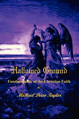 Hallowed Ground: Fundamentals of the Christian Faith - Taylor, Michael