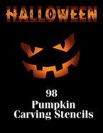 Halloween 98 Pumpkin Carving Stencils: Huge Mega Pack of Halloween Carving Stencils for Kids, Toddlers, Teens & Adults Halloween Activity Patterns Kit Spooky & Silly